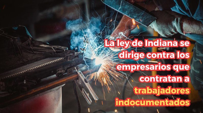 La ley de Indiana se dirige contra los empresarios que contratan a trabajadores indocumentados
