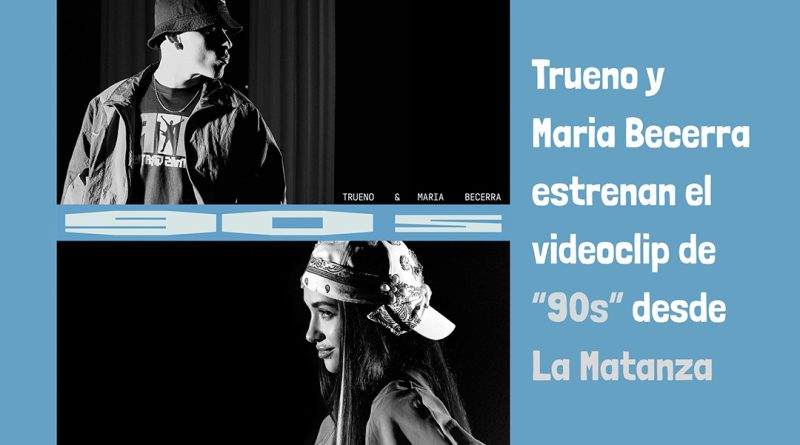 Trueno y Maria Becerra estrenan el videoclip de “90s” desde La Matanza 