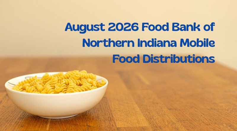 August 2026 Food Bank of Northern Indiana Mobile Food Distributions
