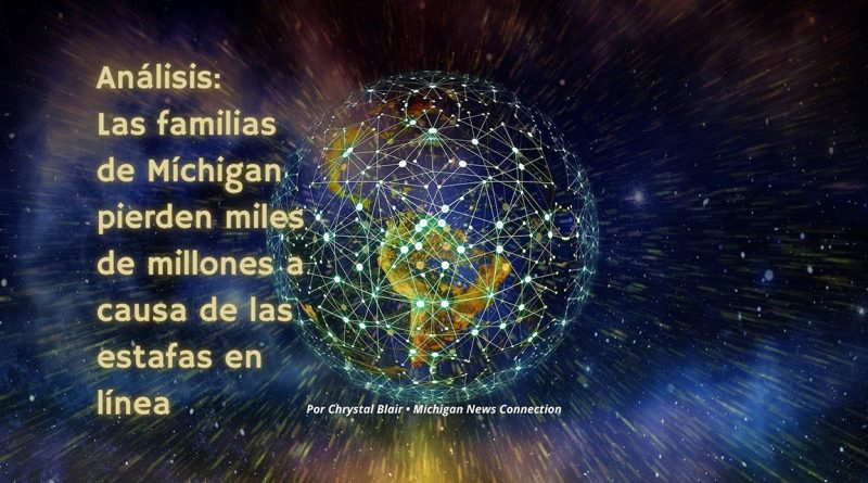 Análisis: Las familias de Míchigan pierden miles de millones a causa de las estafas en línea