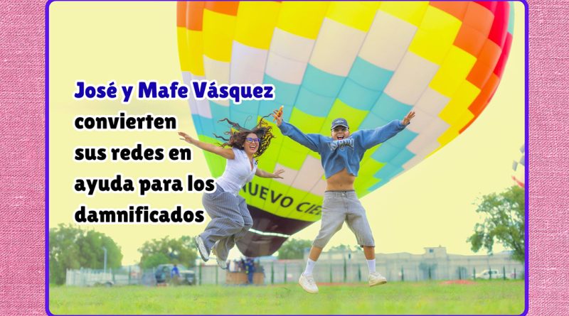 José y Mafe Vásquez convierten sus redes en ayuda para los damnificados